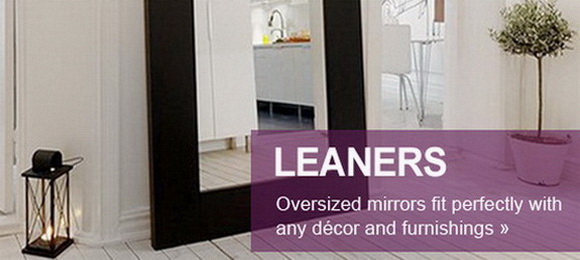 Oversized and leaning mirrors our speciality, click here to see some of our standards sizes